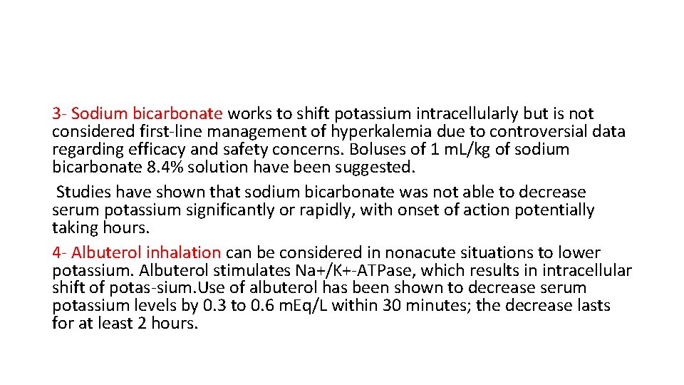 3 - Sodium bicarbonate works to shift potassium intracellularly but is not considered first-line