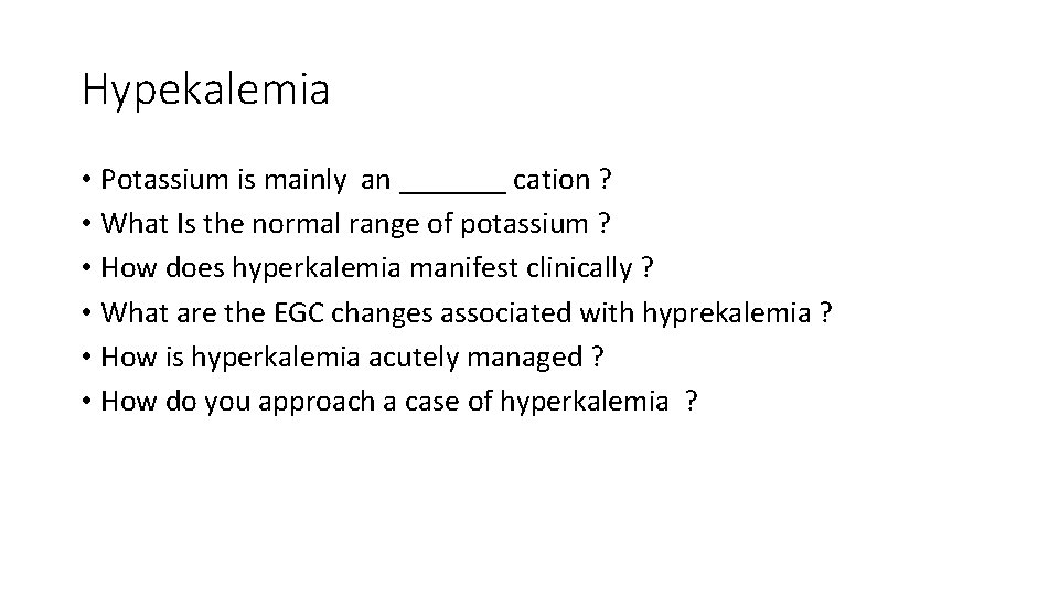 Hypekalemia • Potassium is mainly an _______ cation ? • What Is the normal