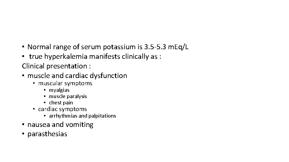 • Normal range of serum potassium is 3. 5 -5. 3 m. Eq/L • Normal range of serum potassium is 3. 5 -5. 3 m. Eq/L