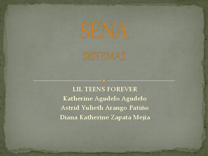 SENA SISTEMAS LIL TEENS FOREVER Katherine Agudelo Astrid Yulieth Arango Patiño Diana Katherine Zapata