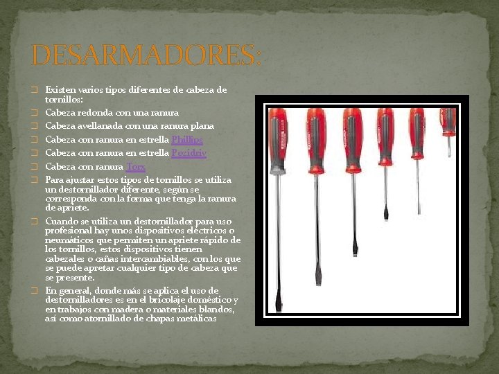 DESARMADORES: � Existen varios tipos diferentes de cabeza de � � � � tornillos: