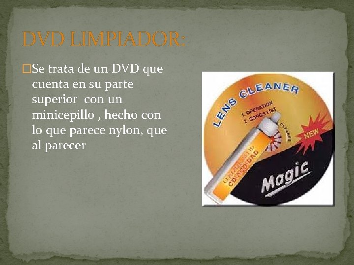 DVD LIMPIADOR: �Se trata de un DVD que cuenta en su parte superior con