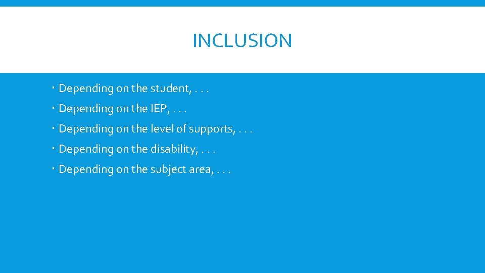 INCLUSION Depending on the student, . . . Depending on the IEP, . .