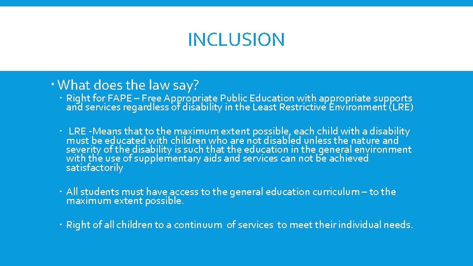 INCLUSION What does the law say? Right for FAPE – Free Appropriate Public Education