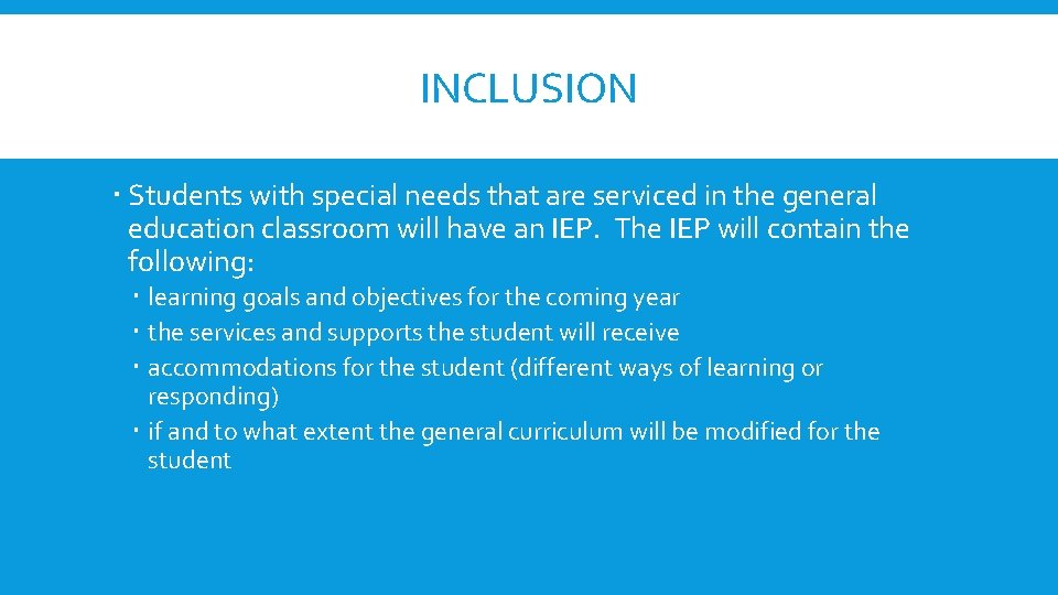 INCLUSION Students with special needs that are serviced in the general education classroom will