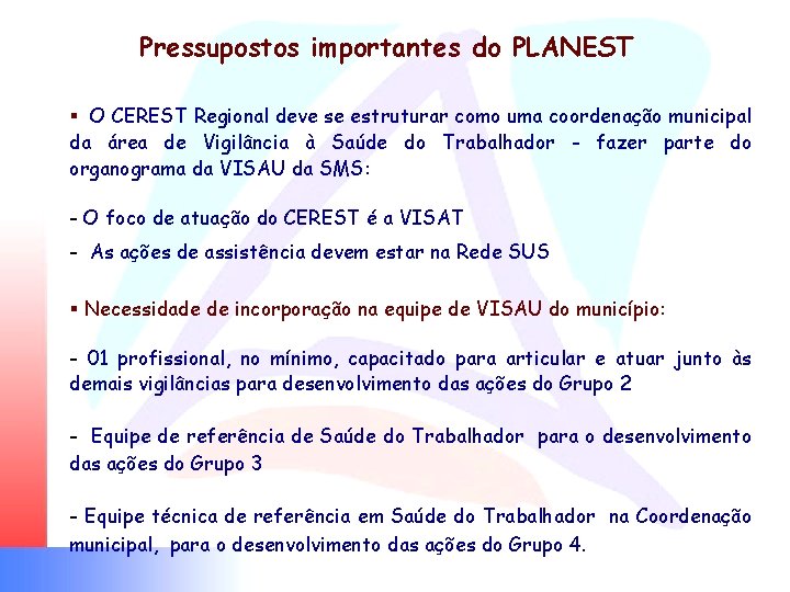 Pressupostos importantes do PLANEST § O CEREST Regional deve se estruturar como uma coordenação