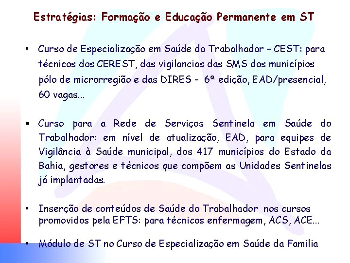 Estratégias: Formação e Educação Permanente em ST • Curso de Especialização em Saúde do