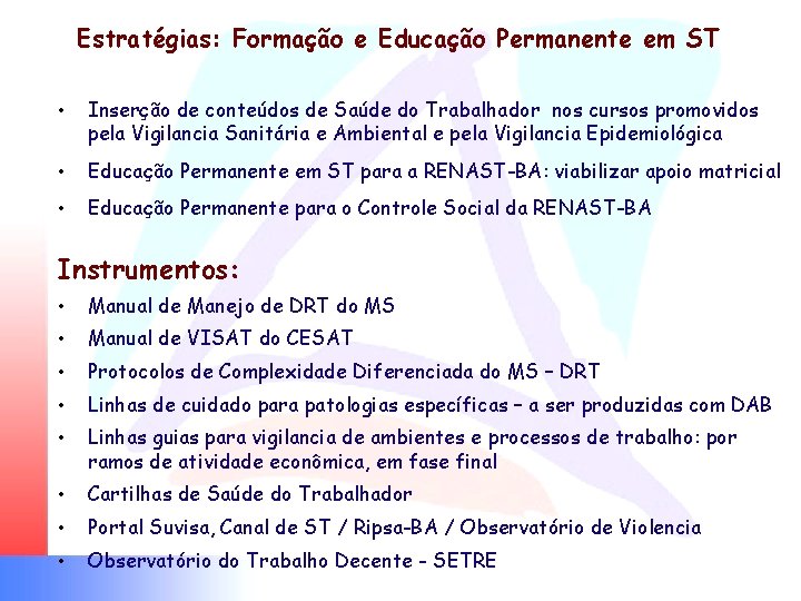 Estratégias: Formação e Educação Permanente em ST • Inserção de conteúdos de Saúde do