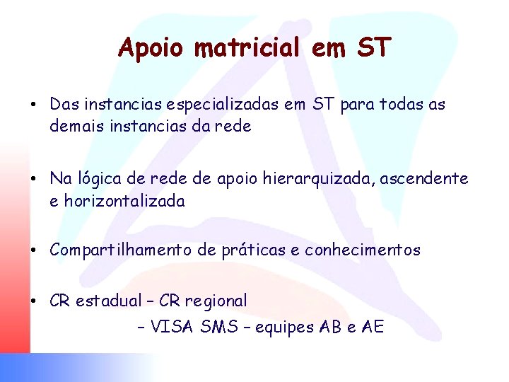 Apoio matricial em ST • Das instancias especializadas em ST para todas as demais