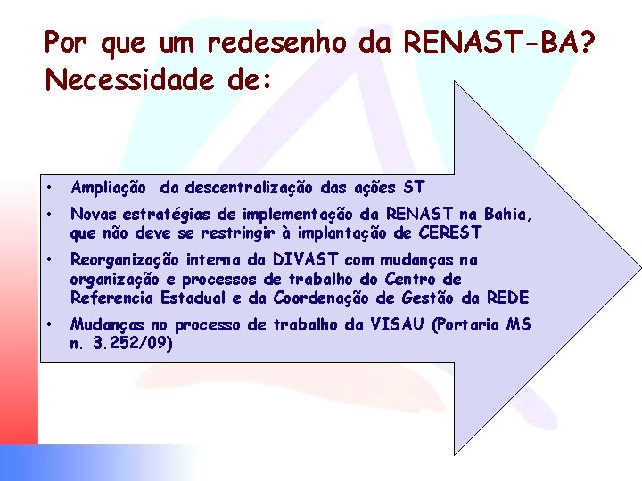 Por que um redesenho da RENAST-BA? Necessidade de: • Ampliação da descentralização das ações