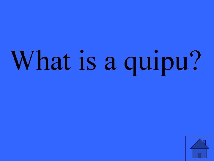 What is a quipu? 