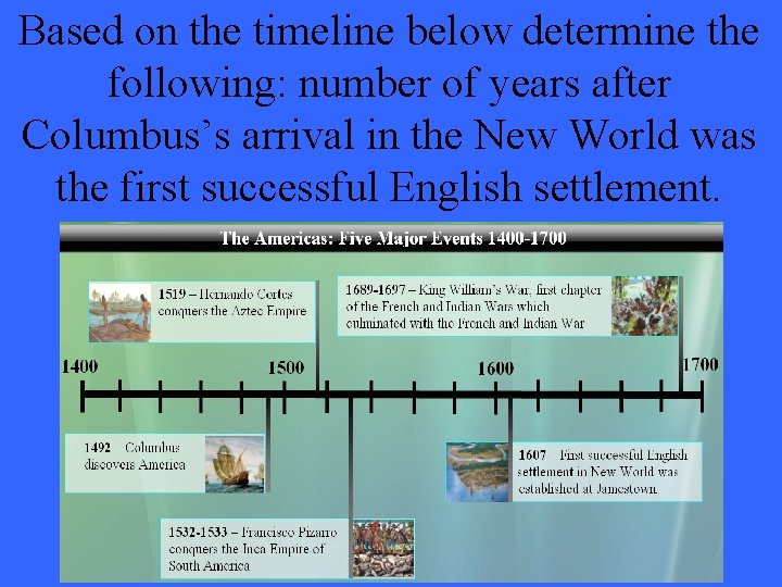 Based on the timeline below determine the following: number of years after Columbus’s arrival