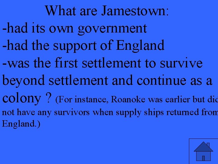 What are Jamestown: -had its own government -had the support of England -was the