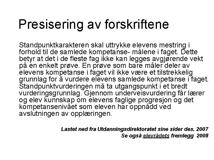 Presisering av forskriftene Standpunktkarakteren skal uttrykke elevens mestring i forhold til de samlede kompetanse-