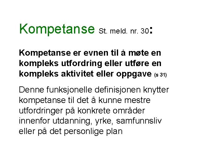 Kompetanse St. meld. nr. 30: Kompetanse er evnen til å møte en kompleks utfordring