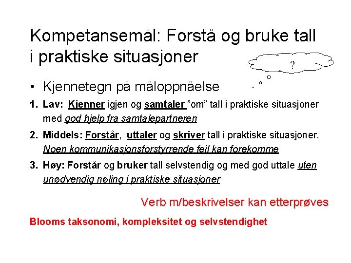 Kompetansemål: Forstå og bruke tall i praktiske situasjoner ? • Kjennetegn på måloppnåelse 1.