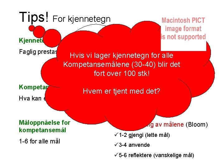 Tips! For kjennetegn Kjennetegn på læring Ikke adferd Faglig prestasjon üAktiv i timene Kompetanse