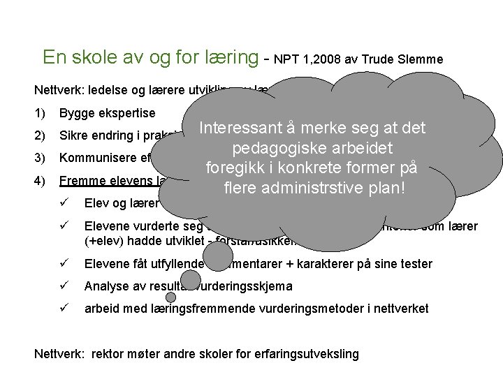 En skole av og for læring - NPT 1, 2008 av Trude Slemme Nettverk: