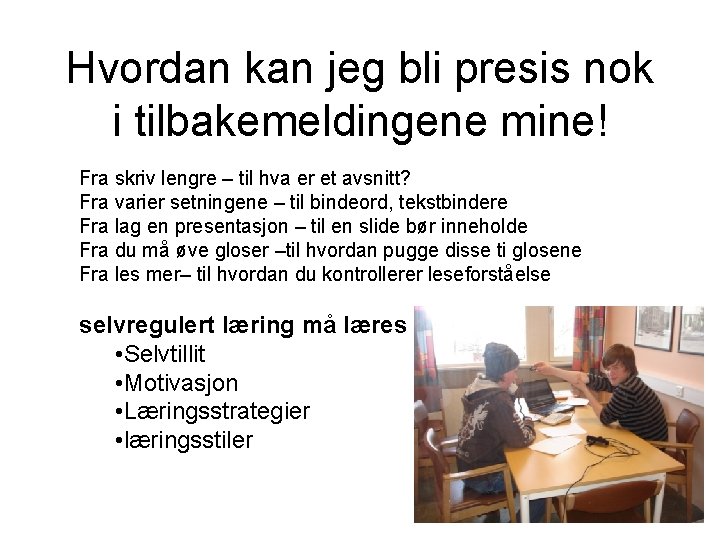 Hvordan kan jeg bli presis nok i tilbakemeldingene mine! Fra skriv lengre – til