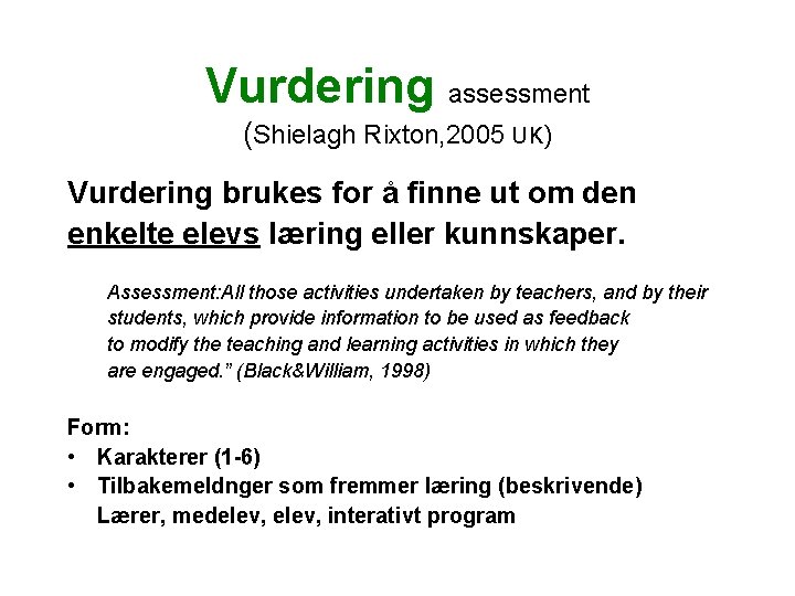 Vurdering assessment (Shielagh Rixton, 2005 UK) Vurdering brukes for å finne ut om den