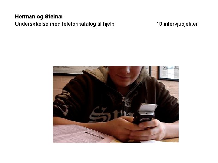 Herman og Steinar Undersøkelse med telefonkatalog til hjelp 10 intervjuojekter 
