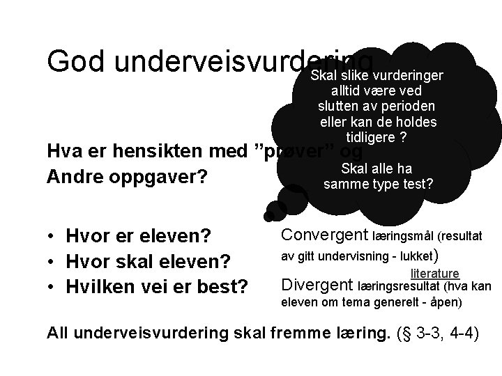 God underveisvurdering Skal slike vurderinger alltid være ved slutten av perioden eller kan de