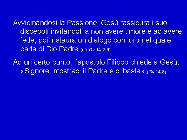 Avvicinandosi la Passione, Gesù rassicura i suoi discepoli invitandoli a non avere timore e