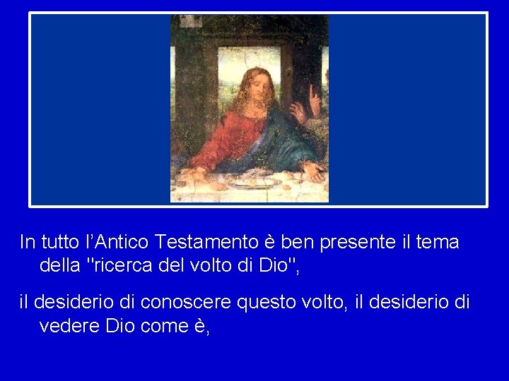 In tutto l’Antico Testamento è ben presente il tema della "ricerca del volto di