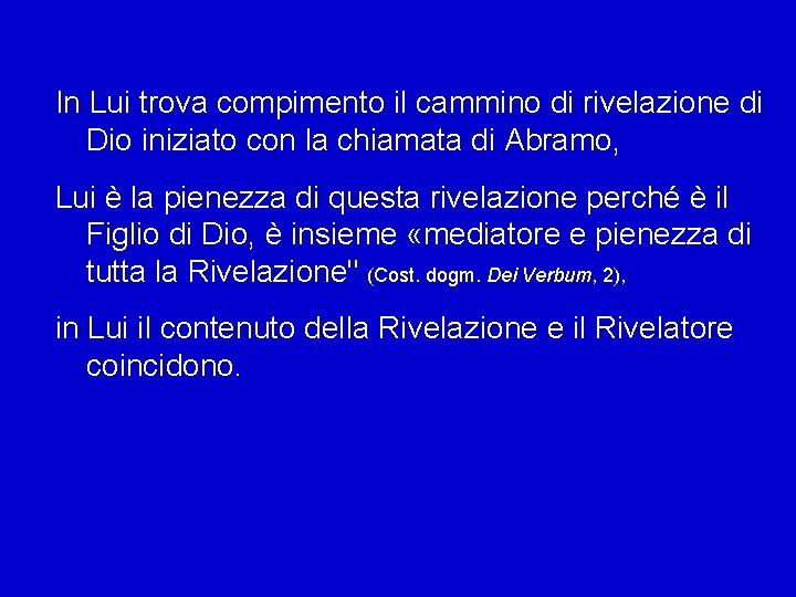 In Lui trova compimento il cammino di rivelazione di Dio iniziato con la chiamata