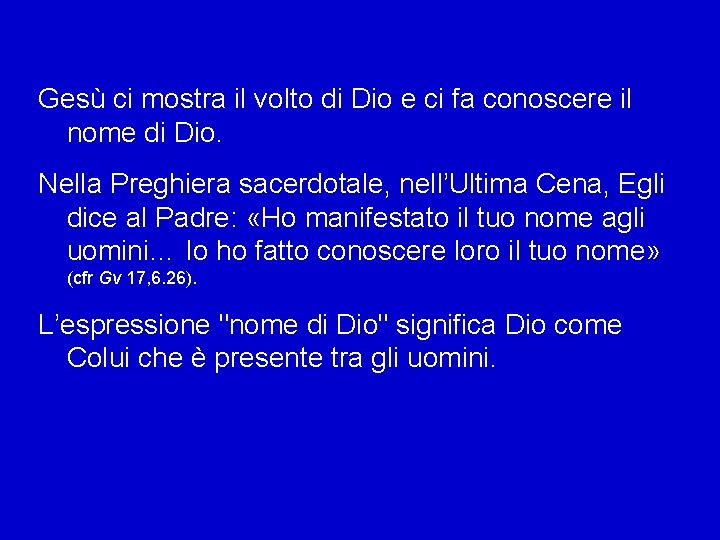 Gesù ci mostra il volto di Dio e ci fa conoscere il nome di