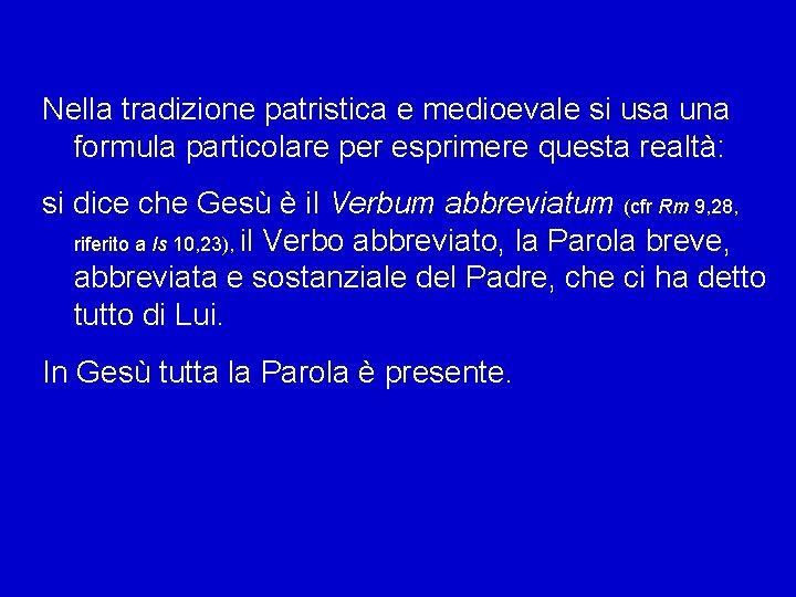 Nella tradizione patristica e medioevale si usa una formula particolare per esprimere questa realtà: