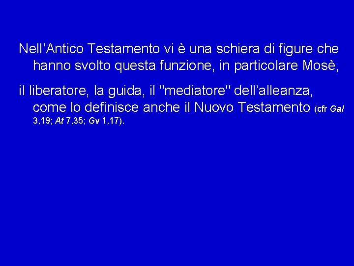 Nell’Antico Testamento vi è una schiera di figure che hanno svolto questa funzione, in