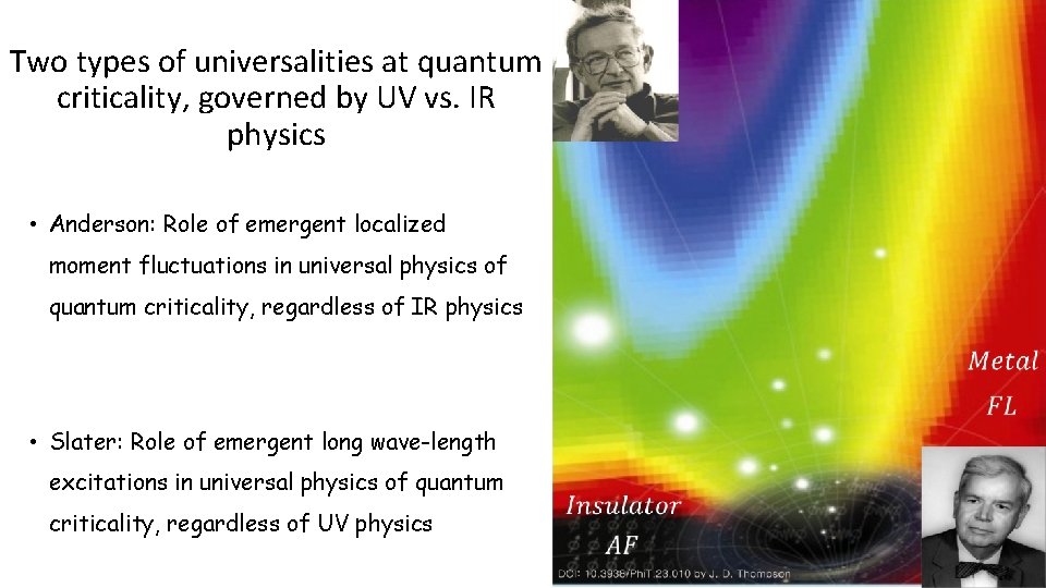 Two types of universalities at quantum criticality, governed by UV vs. IR physics •