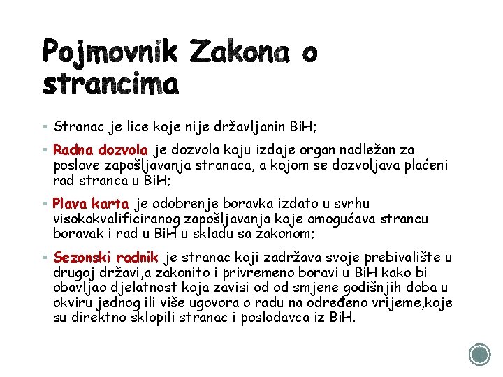 § Stranac je lice koje nije državljanin Bi. H; § Radna dozvola je dozvola