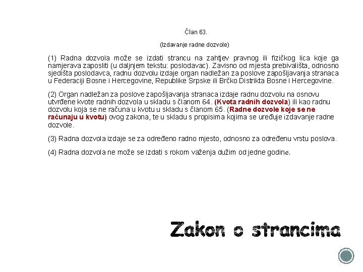 Član 63. (Izdavanje radne dozvole) (1) Radna dozvola može se izdati strancu na zahtjev