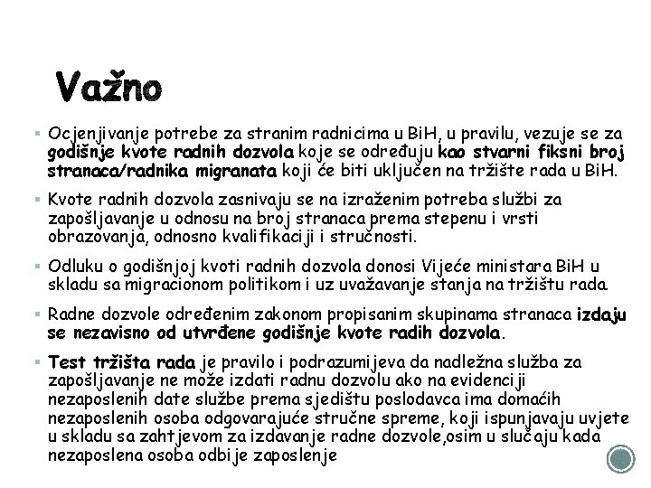 § Ocjenjivanje potrebe za stranim radnicima u Bi. H, u pravilu, vezuje se za