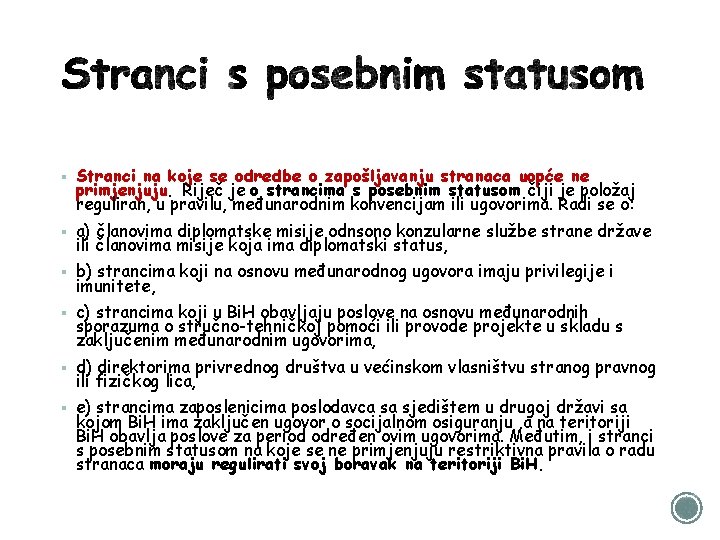 § Stranci na koje se odredbe o zapošljavanju stranaca uopće ne primjenjuju. Riječ je