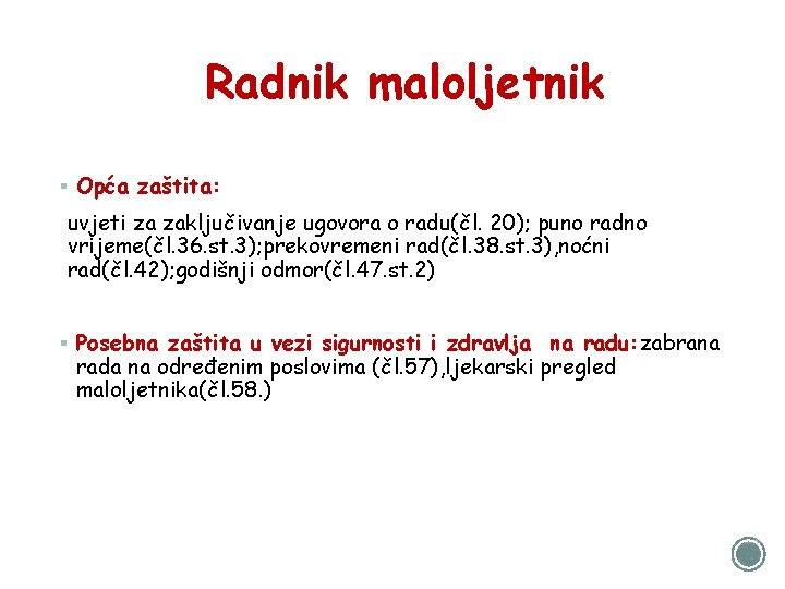 Radnik maloljetnik § Opća zaštita: uvjeti za zaključivanje ugovora o radu(čl. 20); puno radno