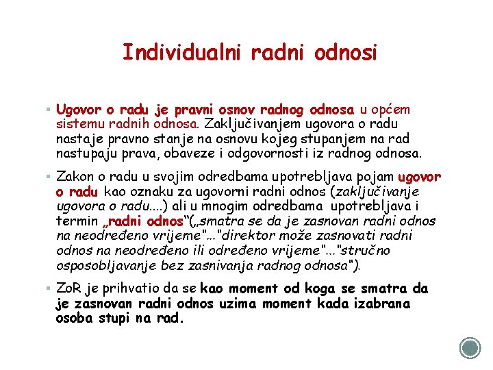 Individualni radni odnosi § Ugovor o radu je pravni osnov radnog odnosa u općem