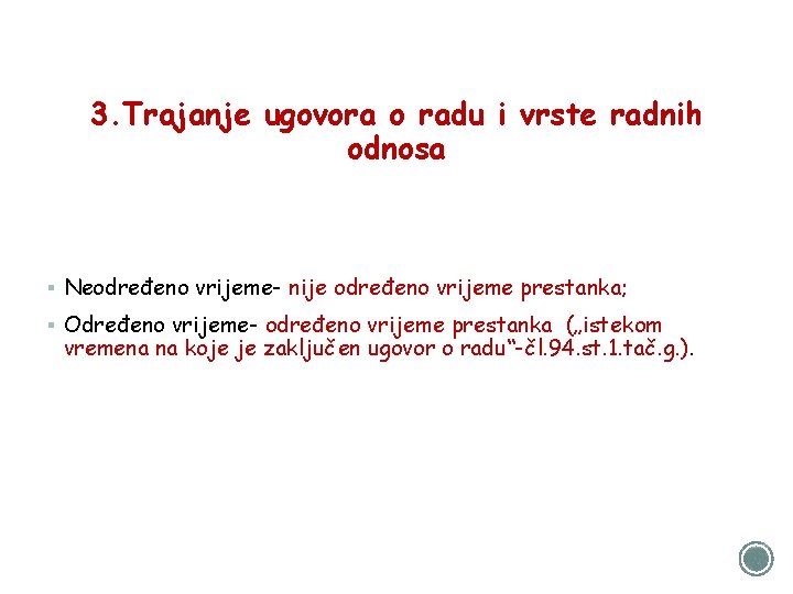 3. Trajanje ugovora o radu i vrste radnih odnosa § Neodređeno vrijeme- nije određeno