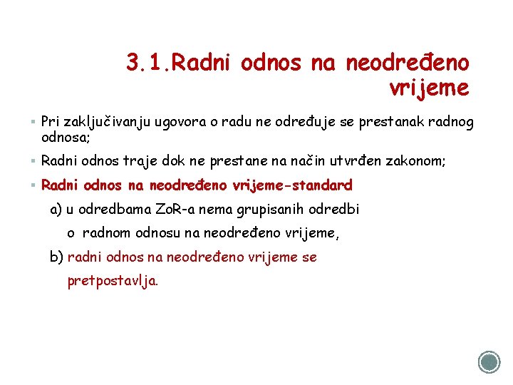 3. 1. Radni odnos na neodređeno vrijeme § Pri zaključivanju ugovora o radu ne