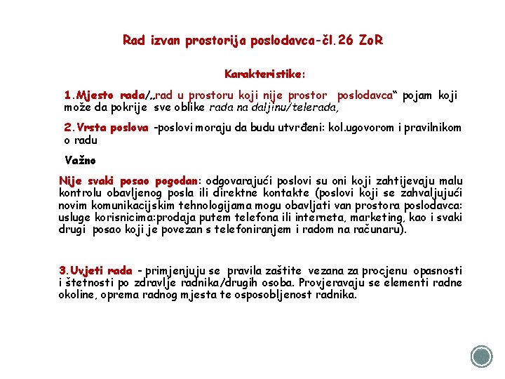 Rad izvan prostorija poslodavca-čl. 26 Zo. R Karakteristike: 1. Mjesto rada/„rad u prostoru koji