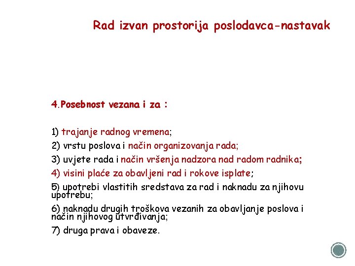 Rad izvan prostorija poslodavca-nastavak 4. Posebnost vezana i za : 1) trajanje radnog vremena;