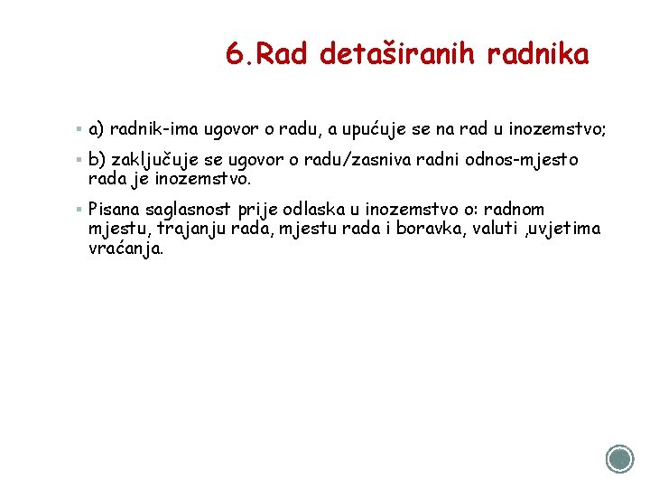 6. Rad detaširanih radnika § a) radnik-ima ugovor o radu, a upućuje se na