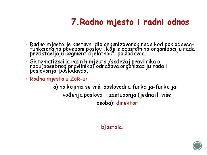 7. Radno mjesto i radni odnos § Radno mjesto je sastavni dio organizovanog rada