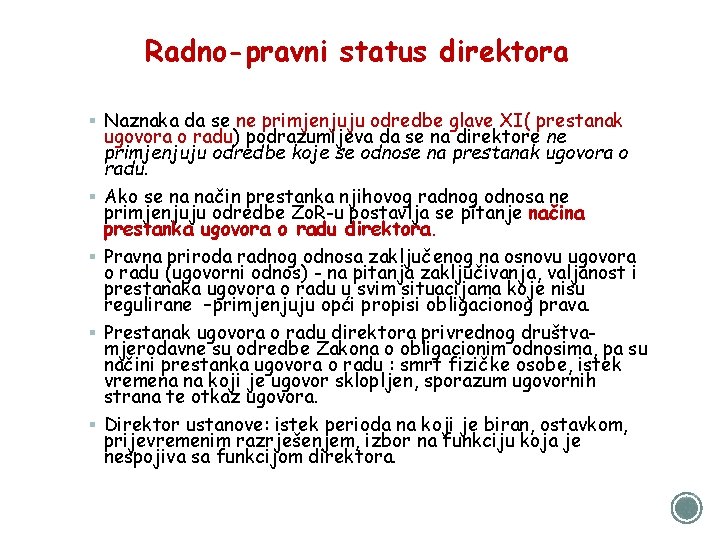 Radno-pravni status direktora § Naznaka da se ne primjenjuju odredbe glave XI( prestanak §