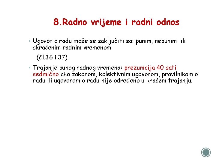 8. Radno vrijeme i radni odnos § Ugovor o radu može se zaključiti sa: