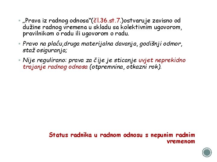 § „Prava iz radnog odnosa“(čl. 36. st. 7. )ostvaruje zavisno od dužine radnog vremena