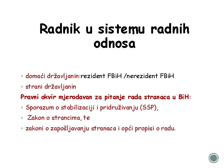 Radnik u sistemu radnih odnosa § domaći državljanin: rezident FBi. H /nerezident FBi. H