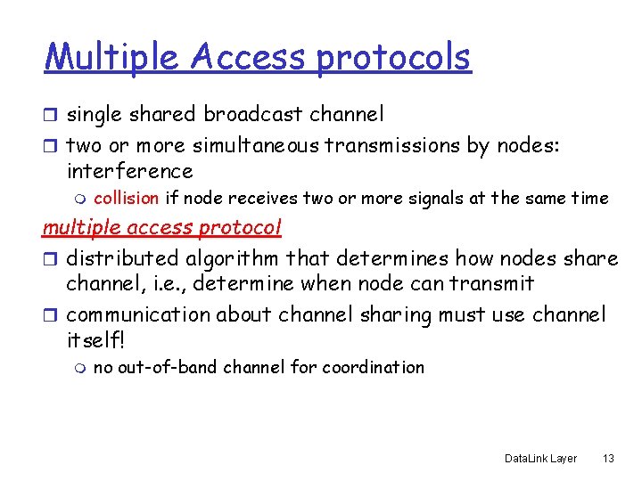 Multiple Access protocols r single shared broadcast channel r two or more simultaneous transmissions